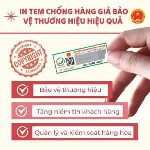 IN TEM CHỐNG HÀNG GIẢ BẢO VỆ THƯƠNG HIỆU HIỆU QUẢ